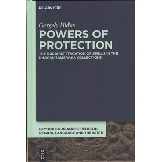 De Gruyter Powers of Protection, The Buddhist Tradition of Spells in the Dharanisamgraha Collections