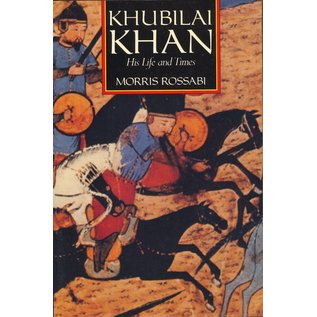 University of California Press Khubilai Khan, his life and times, by Morris Rossabi