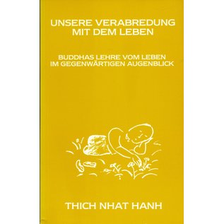 Theseus Verlag Unsere Verabredung mit dem Leben, von Thich Nhat Hanh