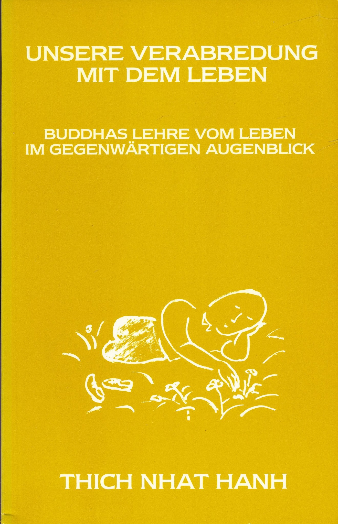 Unsere Verabredung mit dem Leben, von Thich Nhat Hanh