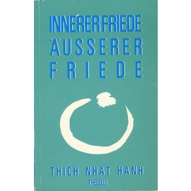 Theseus Verlag Innerer Friede - Äusserer Friede, von Thich Nhat Hanh