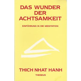 Theseus Verlag Das Wunder der Achtsamkeit, von Thich Nhat Hanh