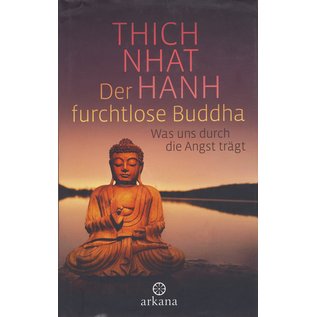 Arkana Der Furchtlose Buddha, von Thich Nhat Hanh