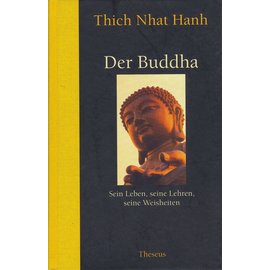 Theseus Verlag Der Buddha: Sein Leben, seine Lehren, seine Weisheiten, von Thich Nhat Hanh