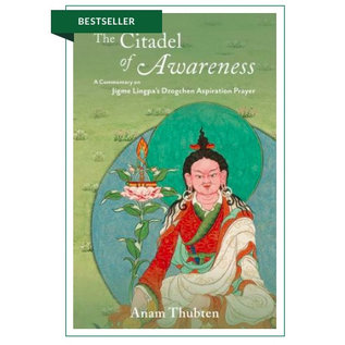 Dharma Press, Point Richmond The Citadel of Awareness, A Commentary on Jigme Lingpa's Dzogchen Aspiration Prayer