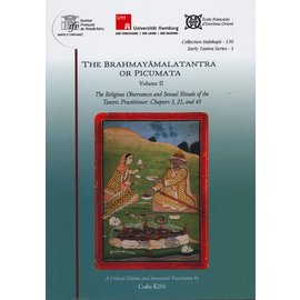 French Institute Pondicherry The Brahmayamalatantra or Picumata, vol 2,, ed. and trad. by Csaba Kiss