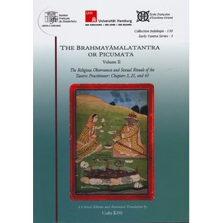 French Institute Pondicherry The Brahmayamalatantra or Picumata, vol 2,, ed. and trad. by Csaba Kiss