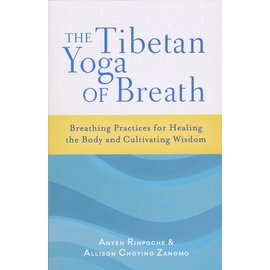 Shambhala The Tibetan Yoga of Breath, by Anyen Rinpoche, Allison Choying Zangmo