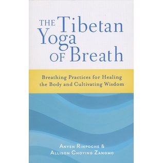 Shambhala The Tibetan Yoga of Breath, by Anyen Rinpoche, Allison Choying Zangmo