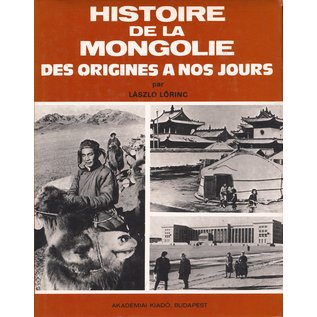 Akademiai Kiado, Budapest Histoire de la Mongolie des origines a nos jours, par Lszlo Lörinc