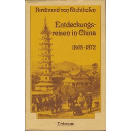 Edition Erdmann Entdeckungsreisen in China 1868-1872, von Ferdinand von Richthofen, Klaus-Dietrich Petersen