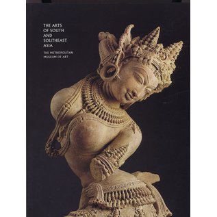 The Metropolitan Museum of Art The Arts of South and Southeast Asia, by Steven Kossak, Martin Lerner
