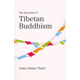 Dechen Foundation The Essentials of Tibetan Buddhism, by Lama Jampa Thaye
