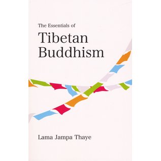 Dechen Foundation The Essentials of Tibetan Buddhism, by Lama Jampa Thaye