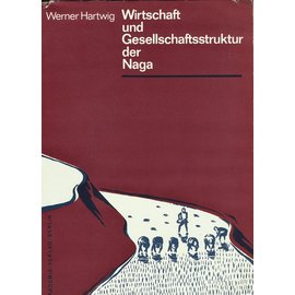 Akademie Verlag Berlin Wirtschaft und Gesellschaftsstruktur der Naga, von Werner Hartwig