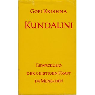 Otto Wilhelm Barth Verlag Kundalini: Erweckung der geistigen Kraft im Menschen, von Gopi Krishna