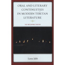Lexington Books Oral and Litterary Continuities in Modern Tibetan Literature, by Lama Jabb