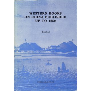 Bamboo Publishing, London Western Books on China, published up tp 1850, by John Lust
