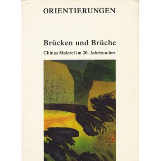 Edition Global  Brücken und Brüche, Chinas Malerei im 20. Jahrhundert, von Ursula Toyka-Fuong