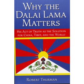 Atria Books, New york Why the Dalai Lama matters, by Robert Thurman