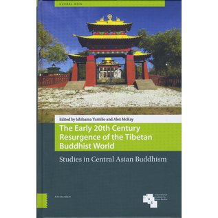 Amsterdam University Press The Early 20th Century Resurgence of the Tibetan Buddhist World, by Ishihanma, McKay