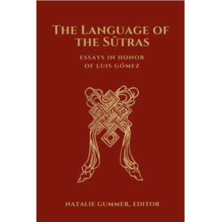 Mangalam Press, Berkeley Language of the Sutras, Essays in Honor of Luis Gomez, ed. by Natalie Gummer