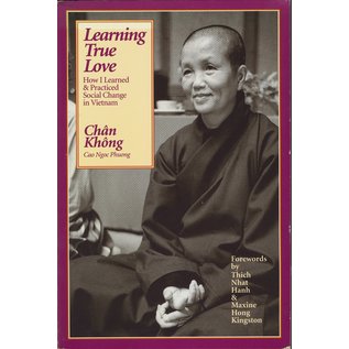 Parallax Press Learning True Love, How I learned & practiced Social Change in Vietnam, by Chan Khong