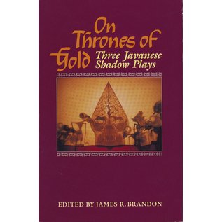 University of Hawai'i Press On Thrones of Gold, Three Javanese Shadow Plays, by James R. Brandon