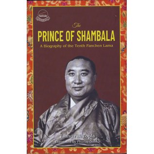 Library of Tibetan Works and Archives The Prince of Shambala,A Biography of the Tenth Panchen Lama,  by Tsangtruk Topla