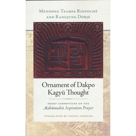 Wisdom Publications Ornament of the Dakpo Kagyü Thought, by Mendong Tsampa Rinpoche, Rangjung Dorje, Sarah Harding
