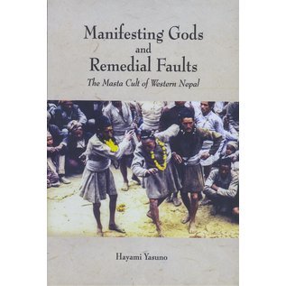 Vajra Publications Manifesting Gods and Remedial Faults, The Masta Cult of Western Nepal, by Hayami Yasuno