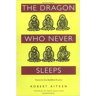 Parallax Press The Dragon who never sleeps, verses for Zen Buddhist Practice, by Robert Aitken