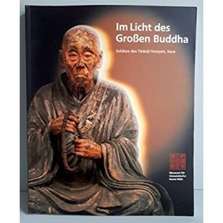 Museum für Ostasiatische Kunst Köln Im Licht des Grossen Buddha,Schätze des Todaiji Tempels, Nara,  von Adele Schlombs
