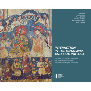 ÖAW Verlag der Östereichischen Akademie der Wissenschaften Interaction in the Himalayas and Central Asia, by Eva Allinger, Frantz Grenet et al.