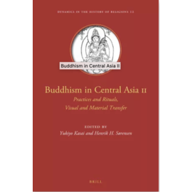 Brill Buddhism in Central Asia II, by Yukiyo Kasai, HenrikH. Sorensen