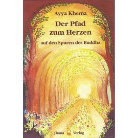 Jhana Verlag Uttenbühl Der Pfad des Herzens auf den Spuren des Buddha, von Ayya Khema