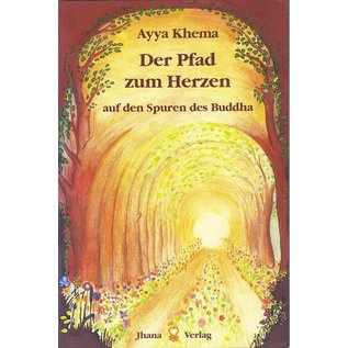 Jhana Verlag Uttenbühl  Der Pfad des Herzens auf den Spuren des Buddha, von Ayya Khema