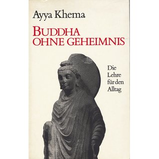 Theseus Verlag Buddha ohne Geheimnis: Die Lehre für den Alltag, von Ayya Khema