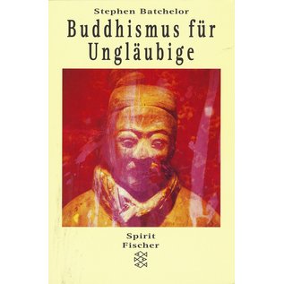 Spirit Fischer Buddhismus für Ungläubige, von Stephen Batchelor