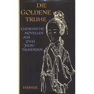 Carl Hanser Verlag Die Goldene Truhe, Chinesische Novellen aus zwei Jahrtausenden