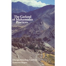 Snow Lion Publications The Garland of Mahamudra Practices, by Khenpo Könchog Gyaltsen, Katherine Rodgers