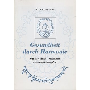 Stiftung für Gsundheit und Umwelt, Berlingen Gesundheit durch Harmonie, von Dr. Kalsang Shak