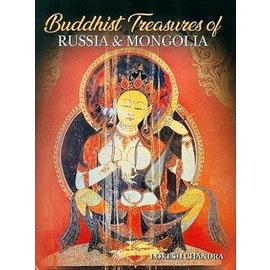 International Academy of Indian Culture Buddhist Treasures of Russia and Mongolia, by Lokesh Chandra