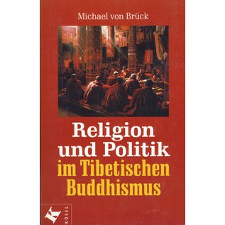 Kösel Verlag München Religion und Politik im Tibetischen Buddhismus, von Michael von Brück