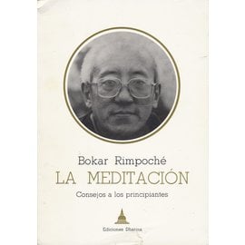 Ediciones Dharma La Meditacion: Consejos a los principiantes, para Bokar Rimpoché