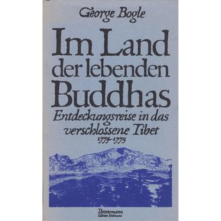 Edition Erdmann Im Land der lebenden Buddhas, Entdeckungsreise in das verschlossene Tibet 1774-1775