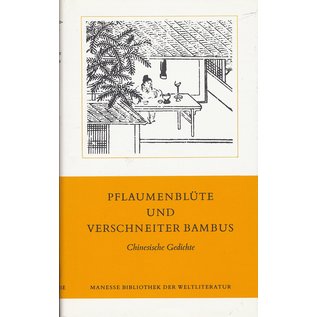 Manesse Bibliothek Pflaumenblüte und Verschneiter Bambus, Chinesische Gedichte, übers. Jan Ulenbrook