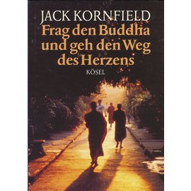 Kösel Verlag München Frage den Buddha und geh den Weg des Herzens, von Jack Kornfield