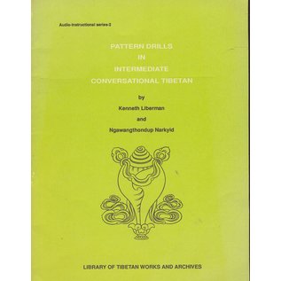 Library of Tibetan Works and Archives Pattern Drills in Intermediate Conversational Tibetan, by Kenneth Liberman, Ngawangthondup Narkyid