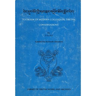 Library of Tibetan Works and Archives Textbook of Modern Collloquial Tibetan Conversations, by Tashi, Kenneth Liberman